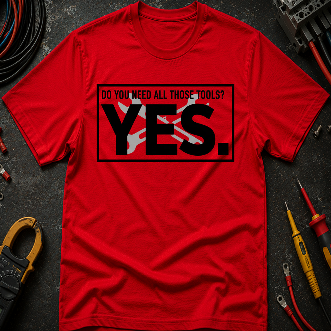 Do You Need All Those Tools T-Shirt