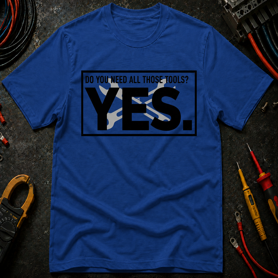 Do You Need All Those Tools T-Shirt