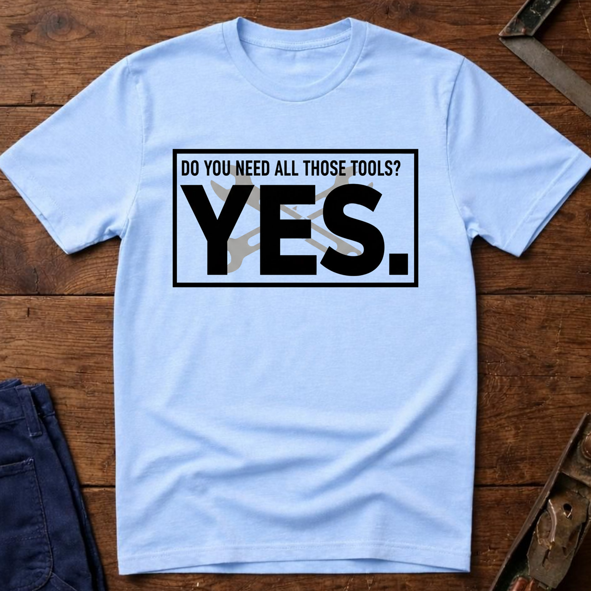 Need All Those Tools? T-Shirt