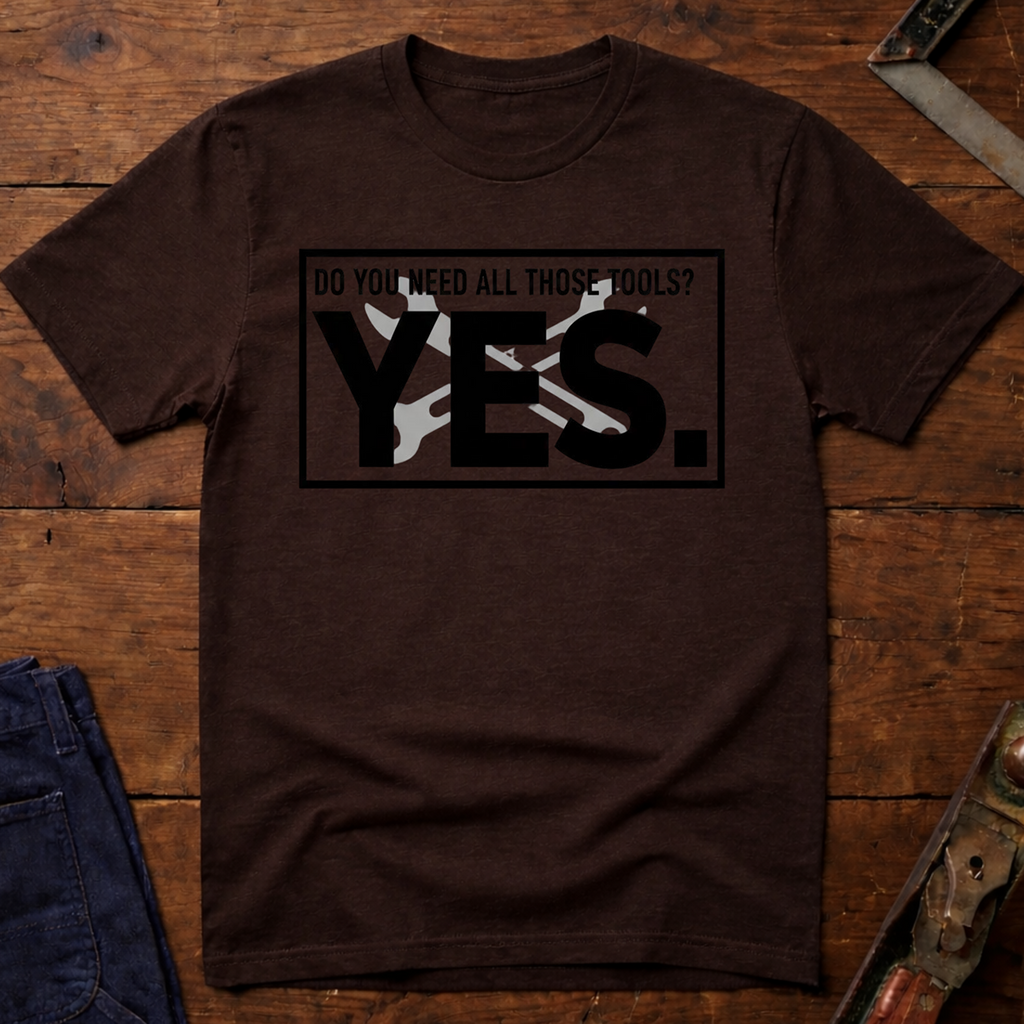 Need All Those Tools? T-Shirt