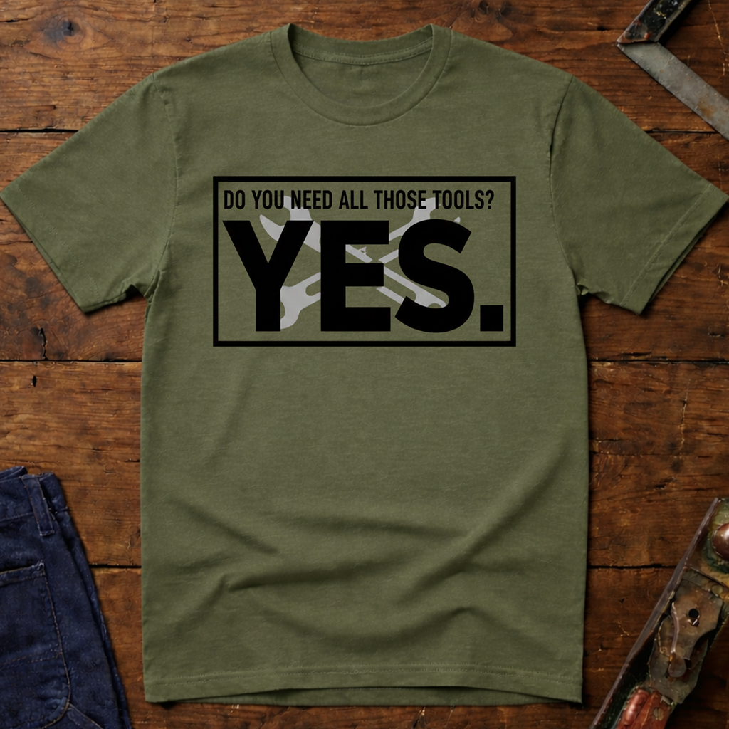 Need All Those Tools? T-Shirt