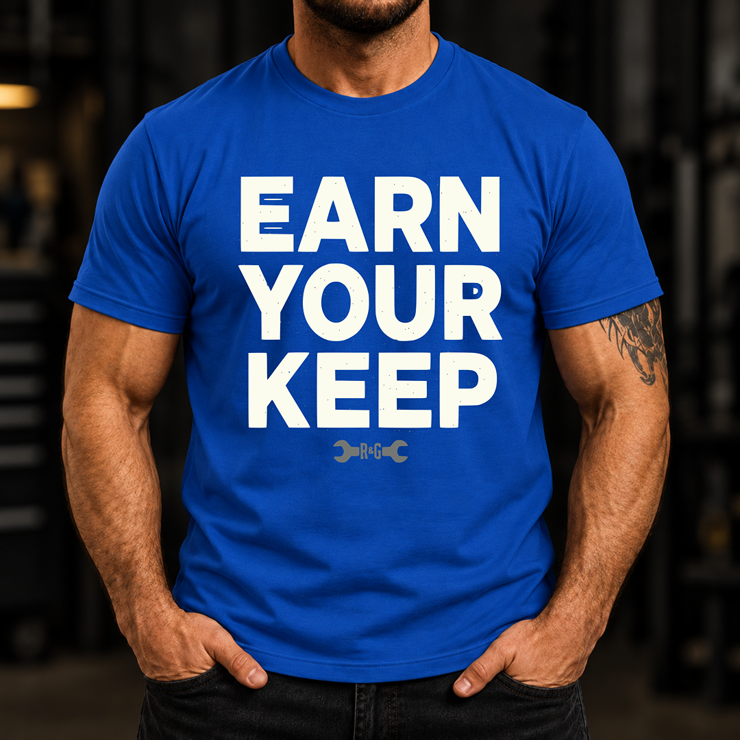 Earn Your Keep T-Shirt