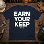 Earn Your Keep T-Shirt