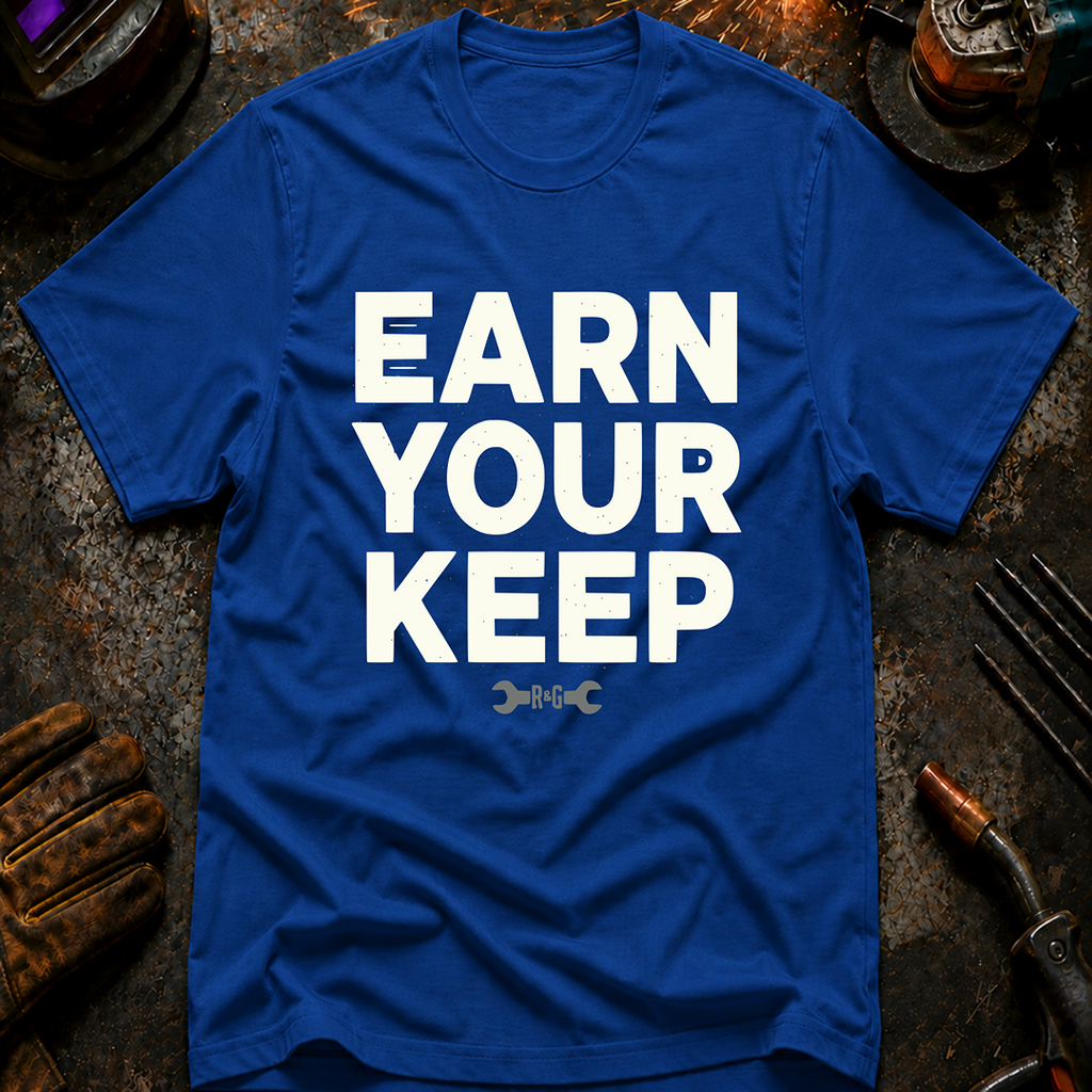 Earn Your Keep T-Shirt