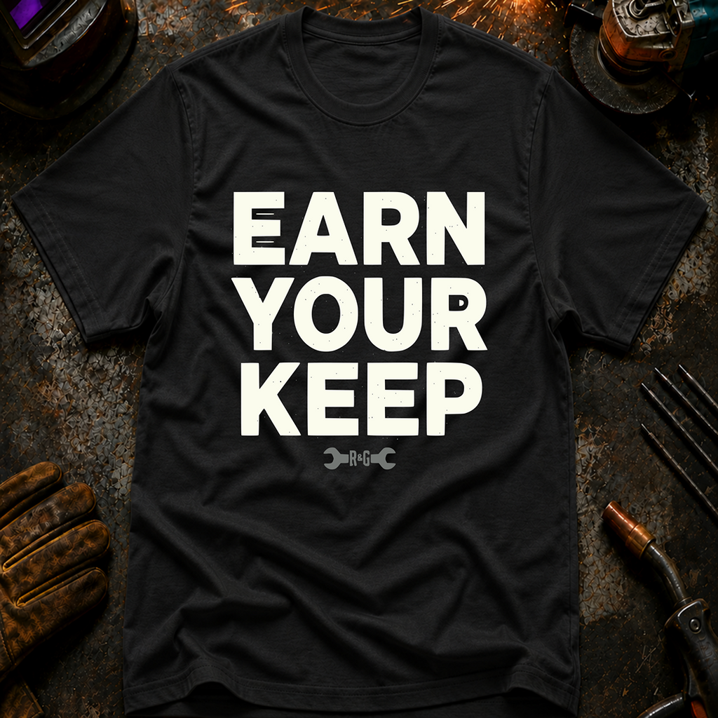 Earn Your Keep T-Shirt