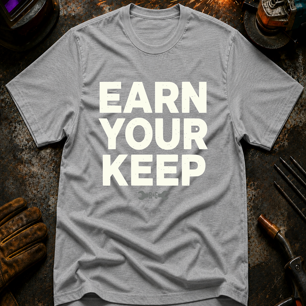 Earn Your Keep T-Shirt