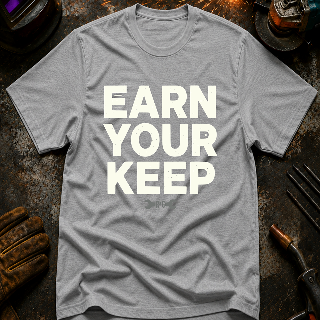 Earn Your Keep T-Shirt