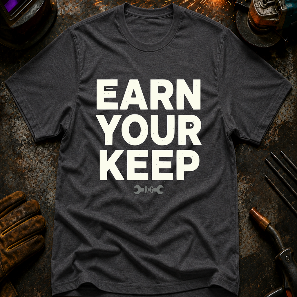 Earn Your Keep T-Shirt