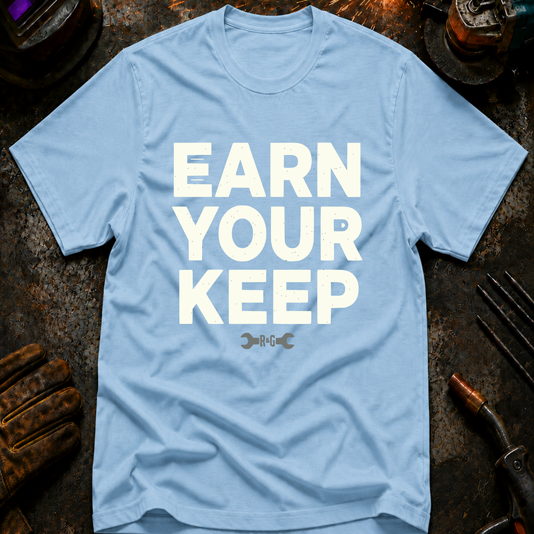 Earn Your Keep T-Shirt