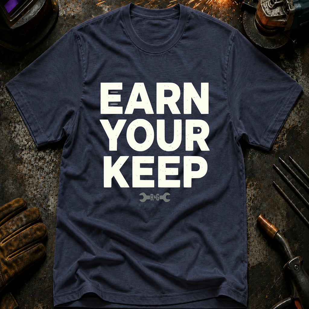 Earn Your Keep T-Shirt
