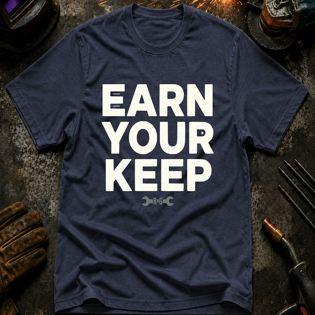 Earn Your Keep T-Shirt