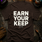 Earn Your Keep T-Shirt