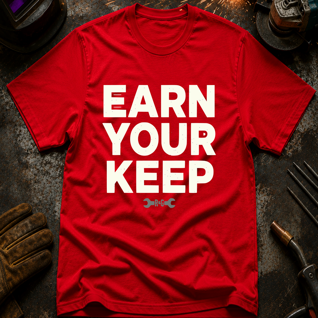 Earn Your Keep T-Shirt