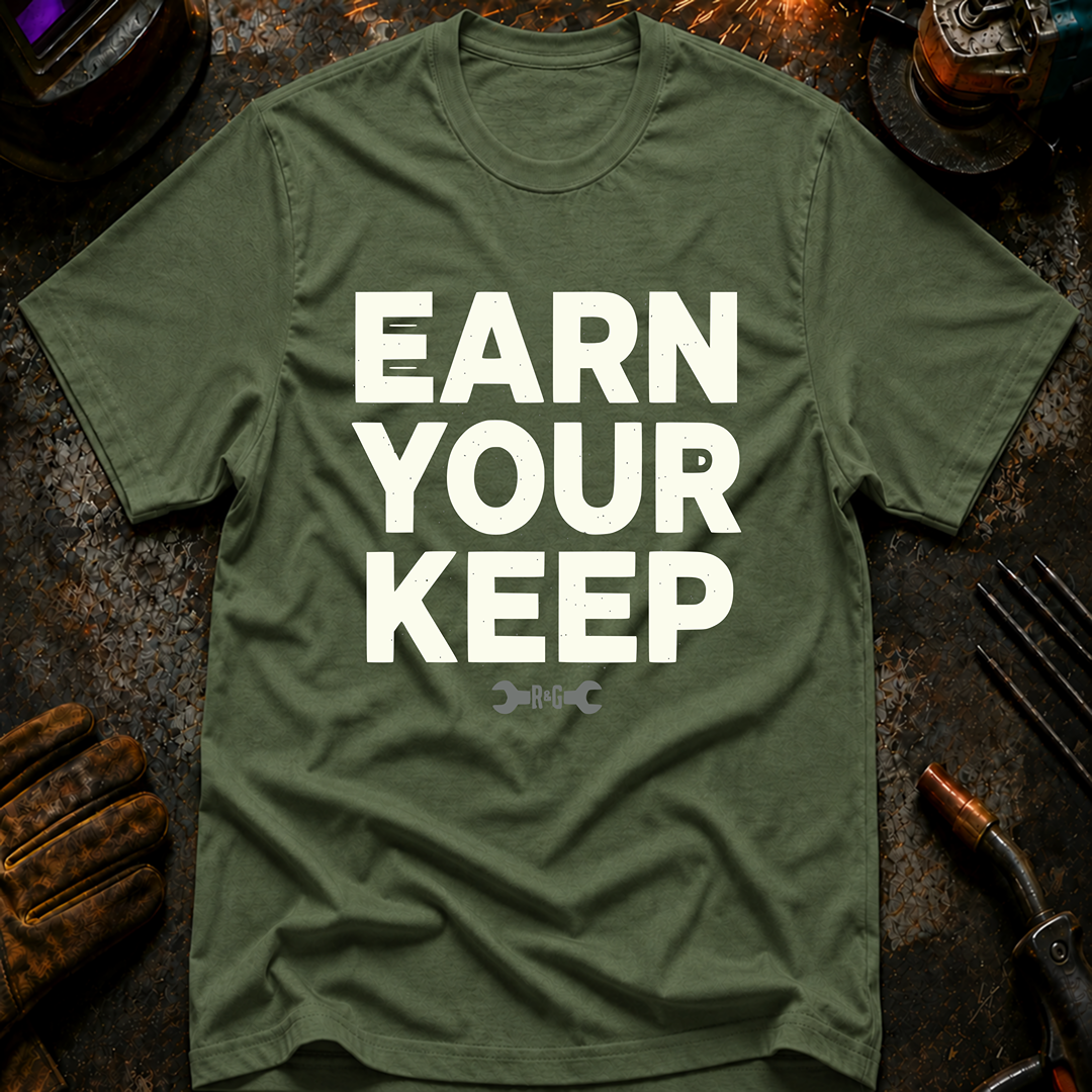 Earn Your Keep T-Shirt