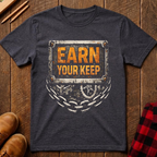 Earn Your Keep T-Shirt