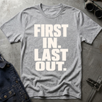 First In Last Out T-Shirt