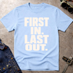 First In Last Out T-Shirt