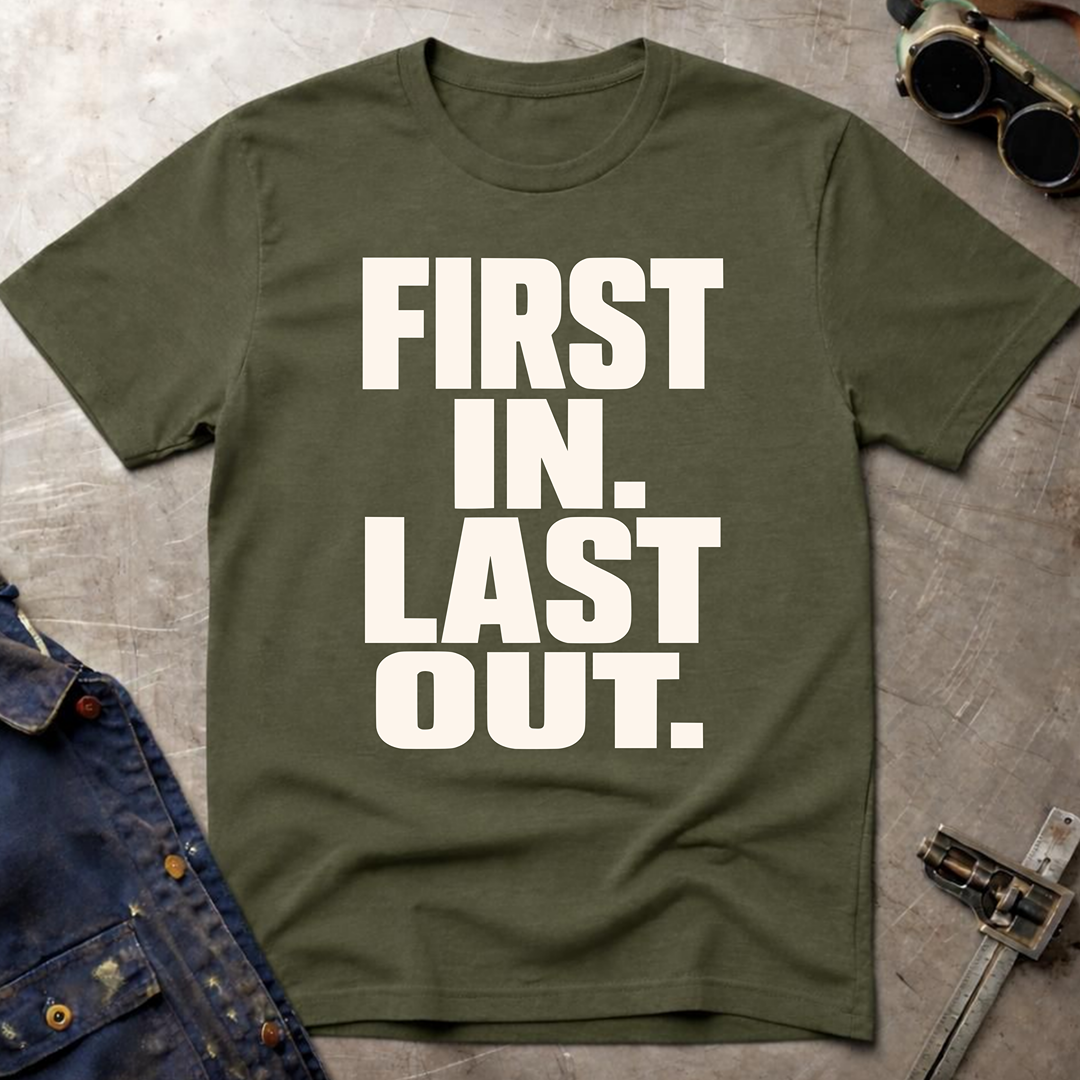 First In Last Out T-Shirt