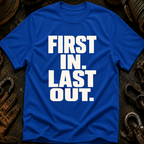 First In Last Out T-Shirt