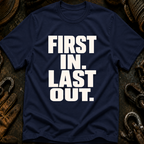 First In Last Out T-Shirt