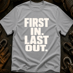 First In Last Out T-Shirt