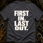 First In Last Out T-Shirt