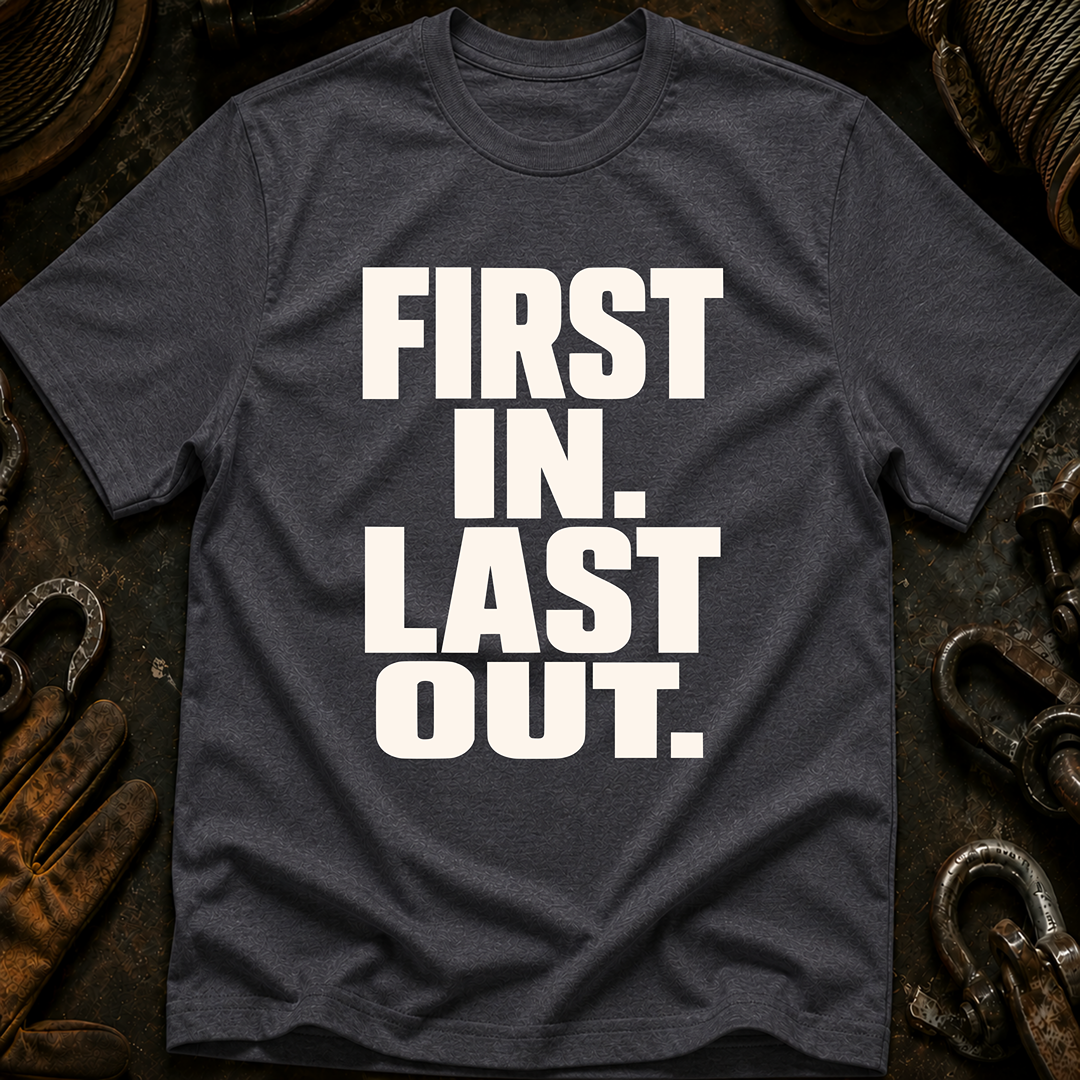First In Last Out T-Shirt
