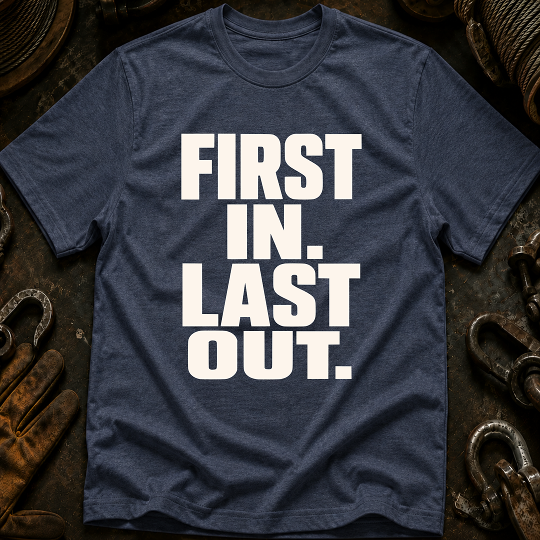 First In Last Out T-Shirt