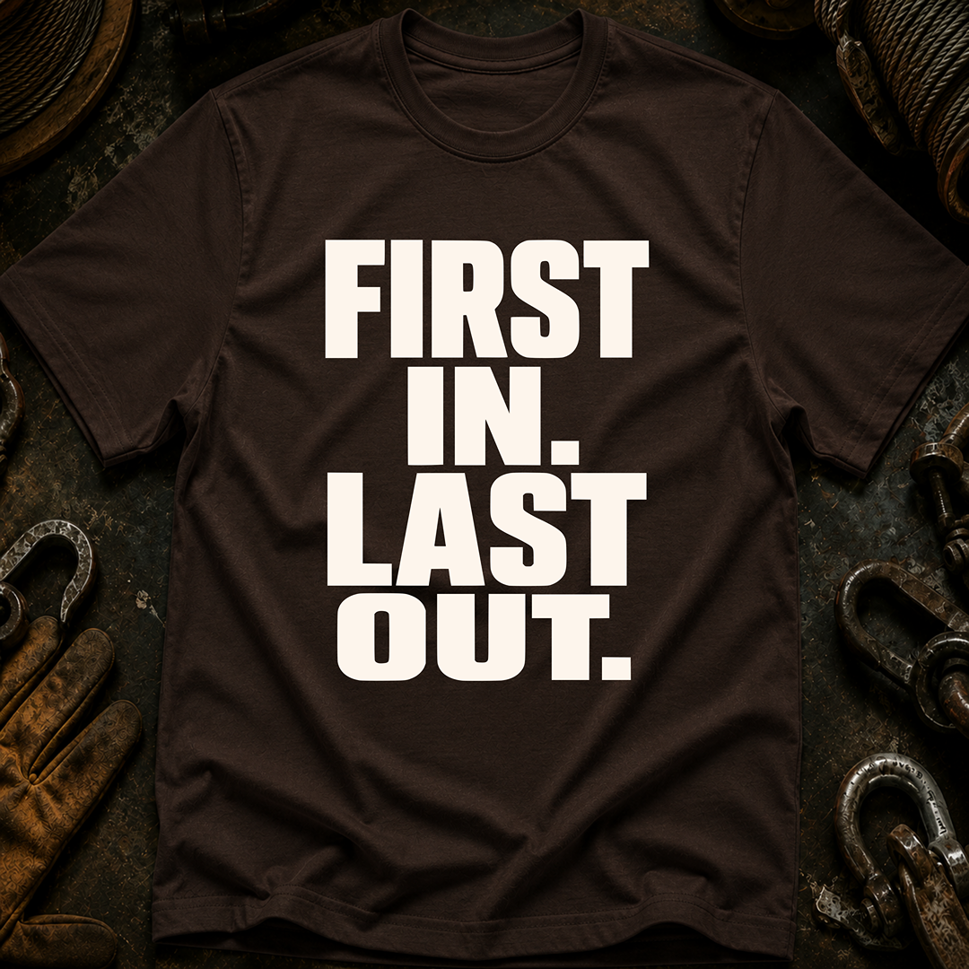 First In Last Out T-Shirt