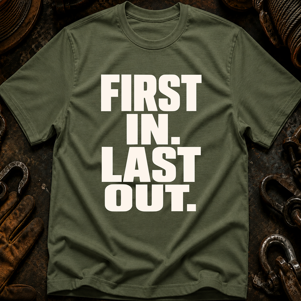 First In Last Out T-Shirt