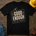 Good Enough Ed.2 T-Shirt