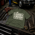 Good Enough For The Jobsite T-Shirt