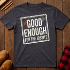 Good Enough T-Shirt
