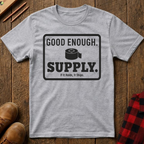 Good Enough Supply T-Shirt