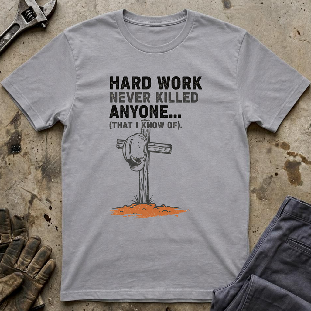 Hard Work Never T-Shirt