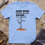 Hard Work Never T-Shirt