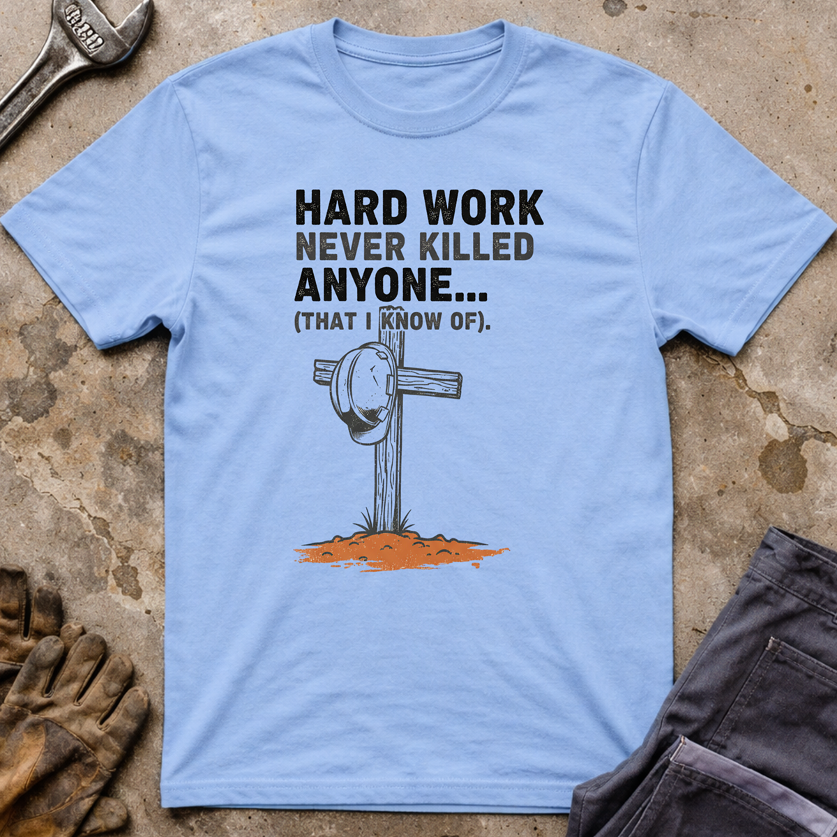 Hard Work Never T-Shirt