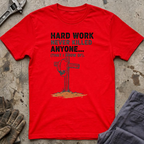 Hard Work Never T-Shirt