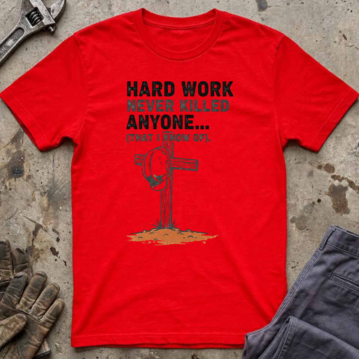 Hard Work Never T-Shirt