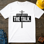 High Above The Talk T-Shirt