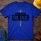 High Above The Talk T-Shirt