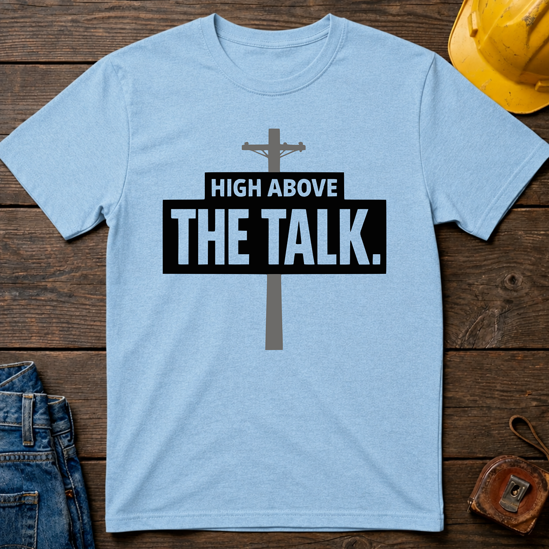 High Above The Talk T-Shirt