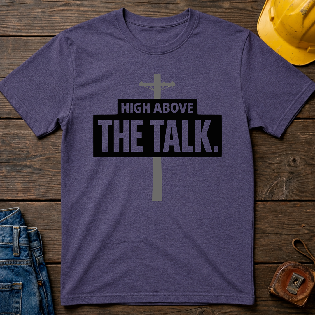 High Above The Talk T-Shirt