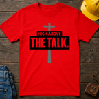 High Above The Talk T-Shirt