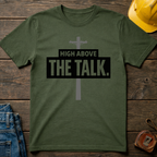 High Above The Talk T-Shirt