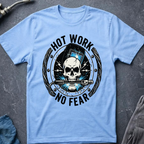 Hot Work No Fear T-Shirt