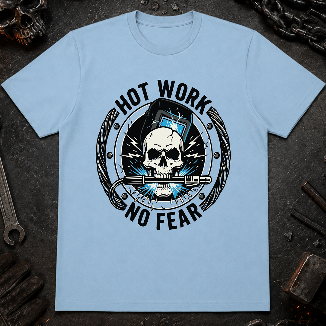 Hot Work No Fear T-Shirt