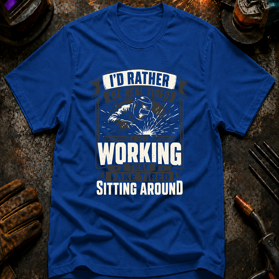 I'd Rather Be Real Tired T-Shirt