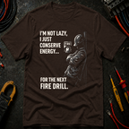 I'm Not Lazy, I Just Conserve Energy T-Shirt