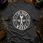 I've Seen Worse Ed.2 T-Shirt